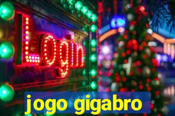 jogo gigabro